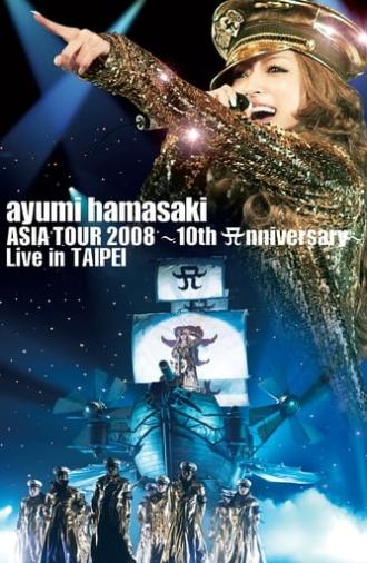 Ayumi Hamasaki Asia Tour 2008 A ~ 10th Anniversary ~ Live in Taipei (2009)