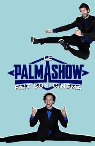 Palmashow - Le Palmashow fait son cinéma (2017)