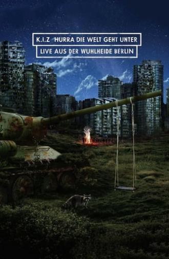 K.I.Z. Hurra die Welt geht unter (Live aus der Wuhlheide) (2016)