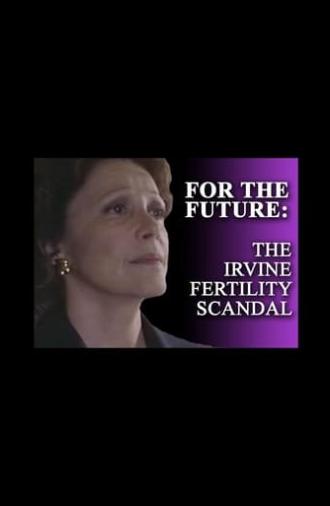 For the Future: The Irvine Fertility Scandal (1996)