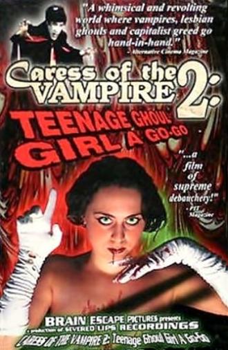 Caress of the Vampire 2: Teenage Ghoul Girl A Go-Go (1996)