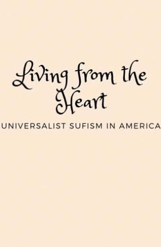 Living from the Heart: Universalist Sufism In America (2018)