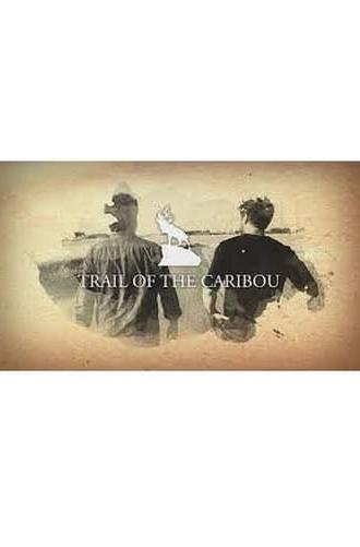 Trail of the Caribou (2016)