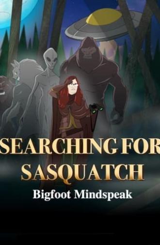 Searching for Sasquatch: Bigfoot Mindspeak (2022)