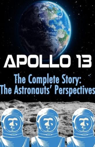 Apollo 13: The Complete Story: The Astronauts' Perspectives (2017)