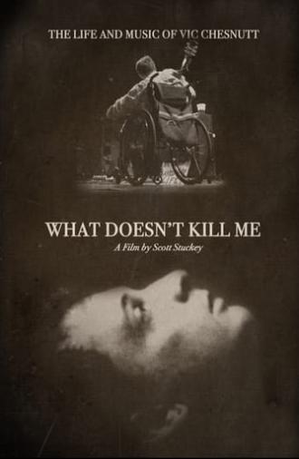 What Doesn’t Kill Me: The Life and Music of Vic Chesnutt (2016)