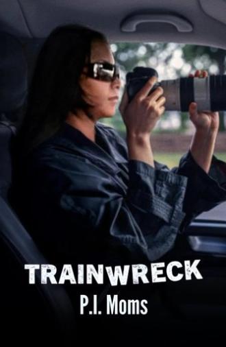 Trainwreck: P.I. Moms (2025)