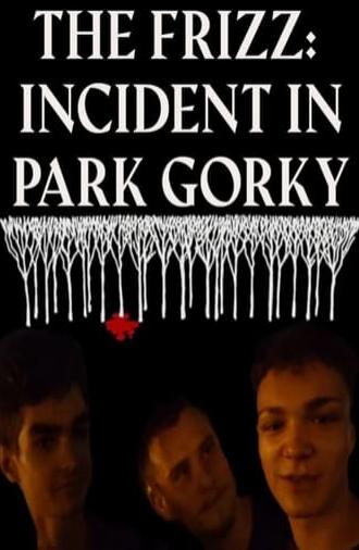 THE FRIZZ: INCIDENT IN PARK GORKY (2024)