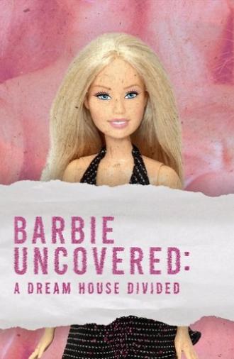 Barbie Uncovered: A Dream House Divided (2024)