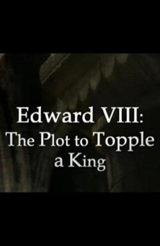 Edward VIII: The Plot to Topple a King (2013)