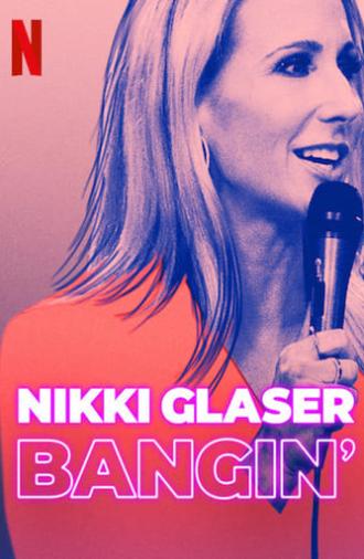 Nikki Glaser: Bangin' (2019)