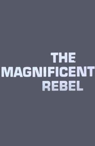 The Magnificent Rebel (1973)