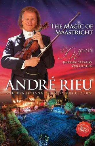 Andre Rieu : The Magic Of Maastricht (2017)