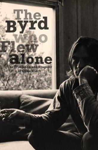 The Byrd Who Flew Alone: The Triumphs and Tragedy of Gene Clark (2013)