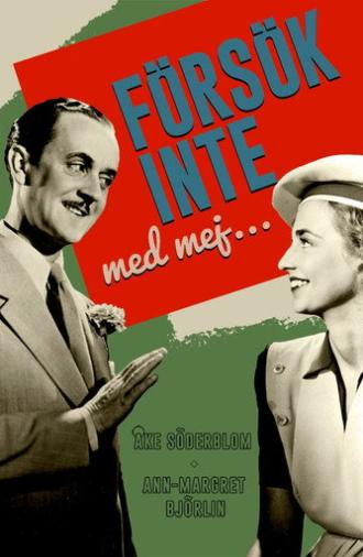 Försök inte med mej... (1946)