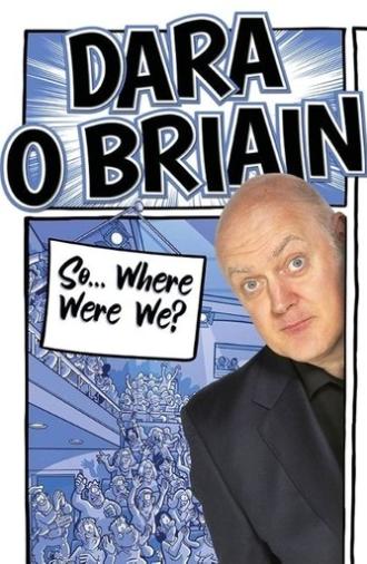 Dara Ó Briain: So Where Were We? (2023)