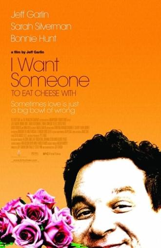 I Want Someone to Eat Cheese With (2006)