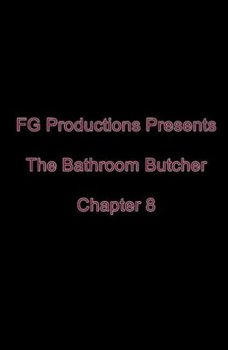 The Bathroom Butcher: Chapter 8 (2016)