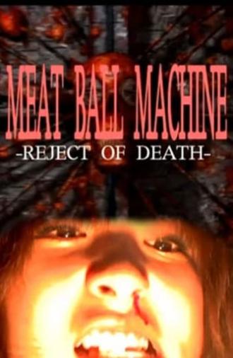 Meatball Machine: Reject of Death (2007)