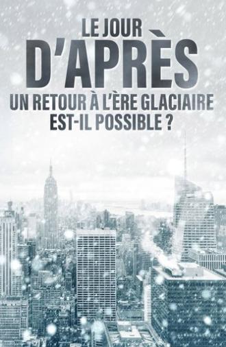 Le jour d'après : Un retour à l'ère glaciaire est-il possible ? (2025)