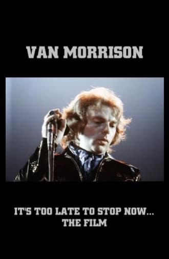 Van Morrison: It's Too Late to Stop Now... The Film (2016)