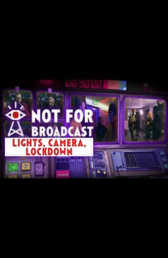 Not For Broadcast: Lights, Camera, Lockdown (2021)