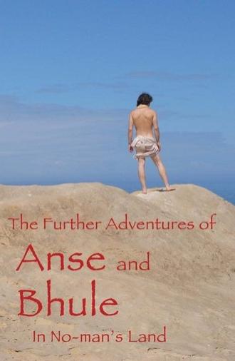 The Further Adventures of Anse and Bhule in No-Man's Land (2017)