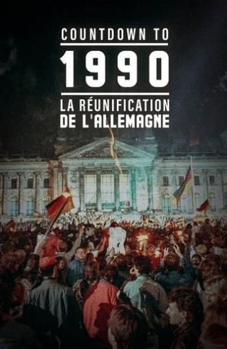 Countdown To 1990 : La Réunification de l'Allemagne (2020)