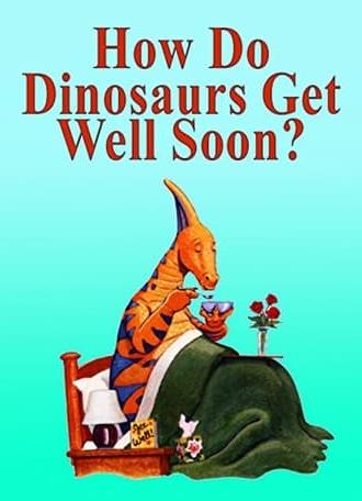 How Do Dinosaurs Get Well Soon? (2005)