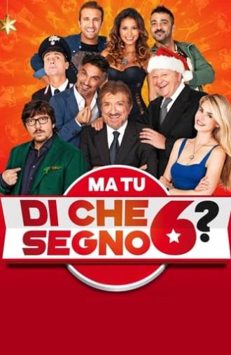 Ma tu di che segno 6? (2014)