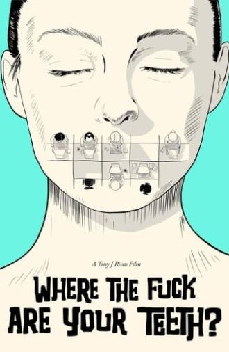 WHERE THE FUCK ARE YOUR TEETH? (2024)