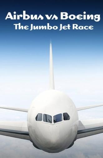 Airbus vs Boeing: The Jumbo Jet Race (2017)