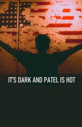 It's Dark and Patel Is Hot (2022)