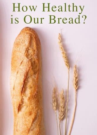 How Healthy Is Our Bread? (2018)