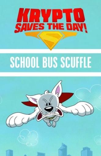 Krypto Saves the Day!: School Bus Scuffle (2025)