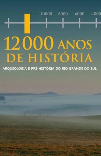 12.000 Anos de História - Arqueologia e Pré História do RS (2013)