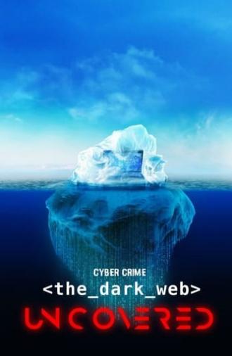 Cyber Crime: The Dark Web Uncovered (2022)