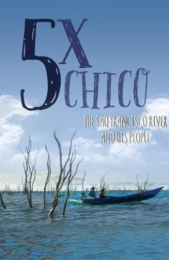 5 Times Chico: The San Francisco River and His People (2019)