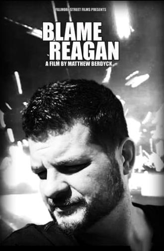 Matthew Berdyck’s Blame Reagan (2013)