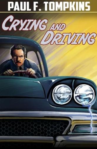 Paul F. Tompkins: Crying and Driving (2015)