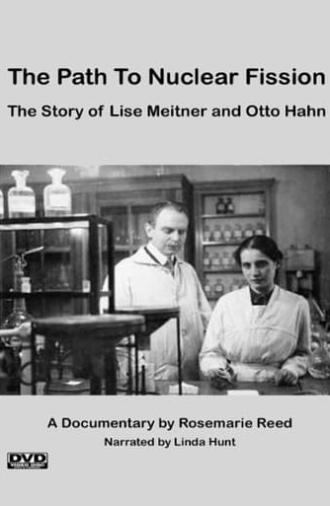 The Path to Nuclear Fission: The Story of Lise Meitner and Otto Hahn (2006)