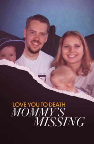 Love You to Death: Mommy's Missing (2024)