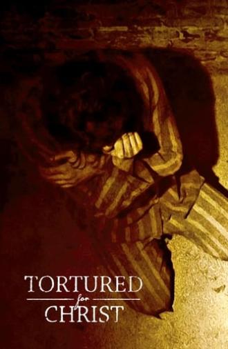 Tortured for Christ (2018)