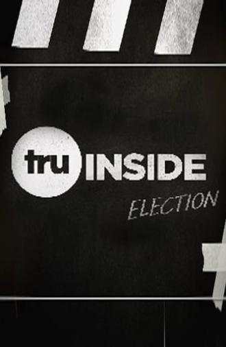 TruInside: Election (2016)