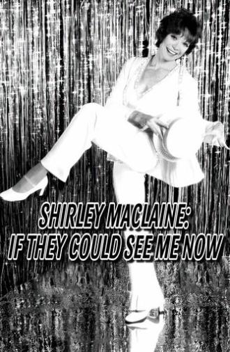 Shirley MacLaine: If They Could See Me Now (1974)