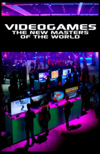 Video Games: The New Masters of the World (2016)