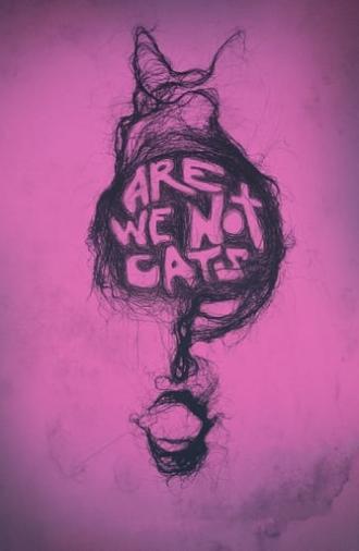 Are We Not Cats (2018)