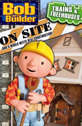 Bob the Builder: On Site - Trains & Treehouses (2011)