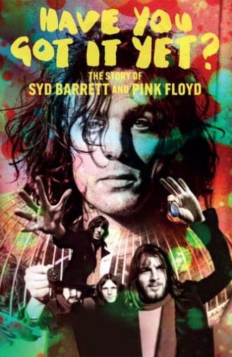 Have You Got It Yet? The Story of Syd Barrett and Pink Floyd (2023)