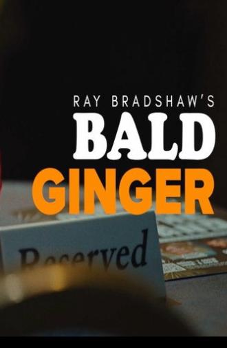 Ray Bradshaw's Bald Ginger (2025)